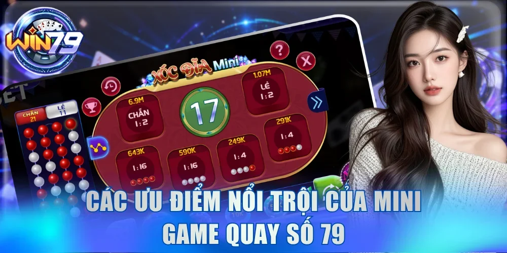 Quay Số 79 - Luật Chơi Và Các Loại Hình Cược Hấp Dẫn 2 Các ưu điểm nổi trội của mini game quay số 79