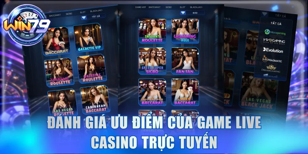 Live casino Win79 - Tận Hưởng Sòng Bài Thượng Lưu Top 1 2 Đánh giá ưu điểm của game live casino trực tuyến
