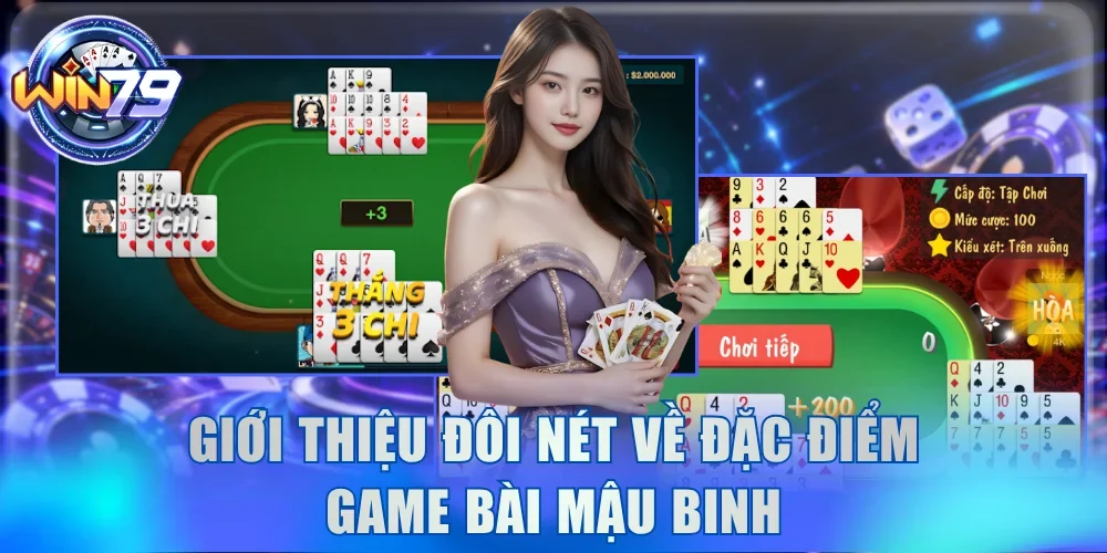 Giới thiệu đôi nét về đặc điểm game bài Mậu Binh