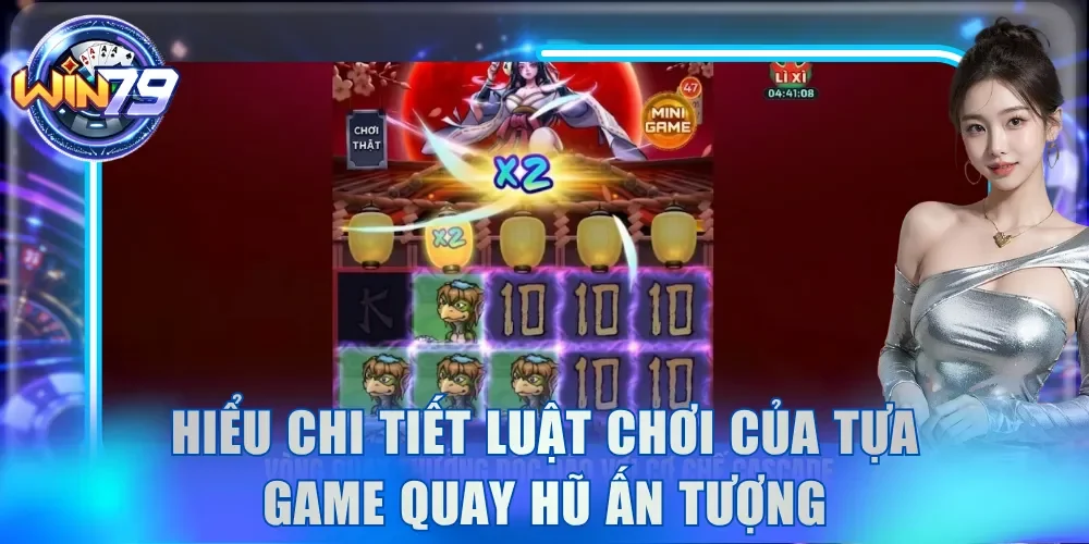 Hiểu chi tiết luật chơi của tựa game quay hũ ấn tượng