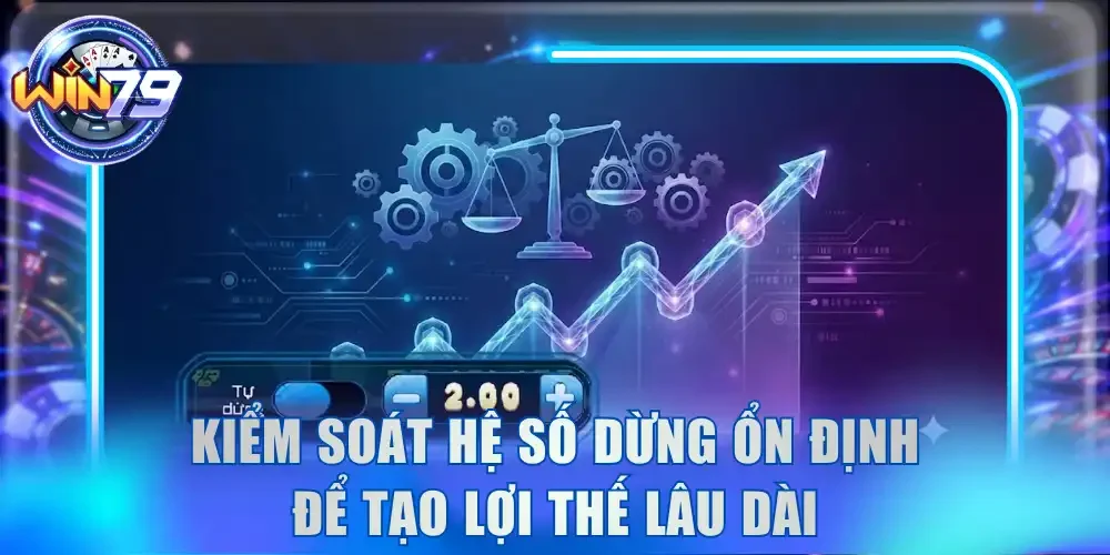 Kiểm soát hệ số dừng ổn định để tạo lợi thế lâu dài