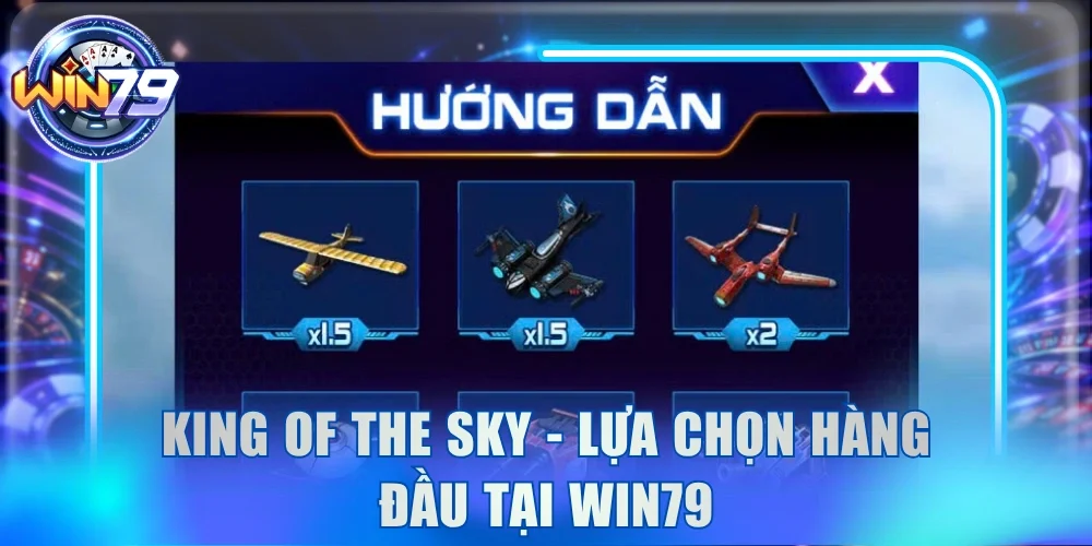 Bắn Cá Win79 | Kho Game Săn Thưởng Top #1 Thị Trường 2026 4 King of the sky - Lựa chọn hàng đầu tại Win79