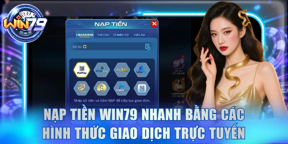 Home 9 Nạp tiền Win79 nhanh bằng các hình thức giao dịch trực tuyến