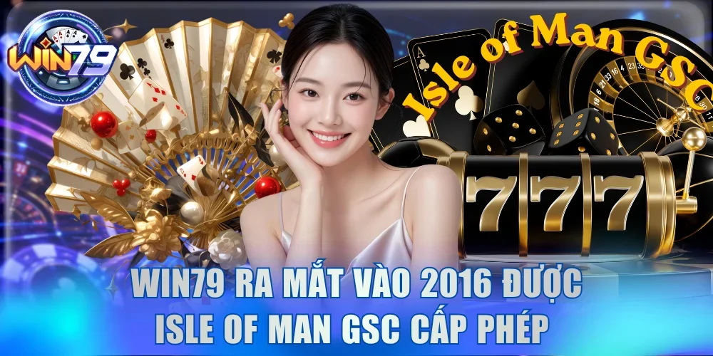 Home 2 Win79 ra mắt vào 2016 được Isle of Man GSC cấp phép