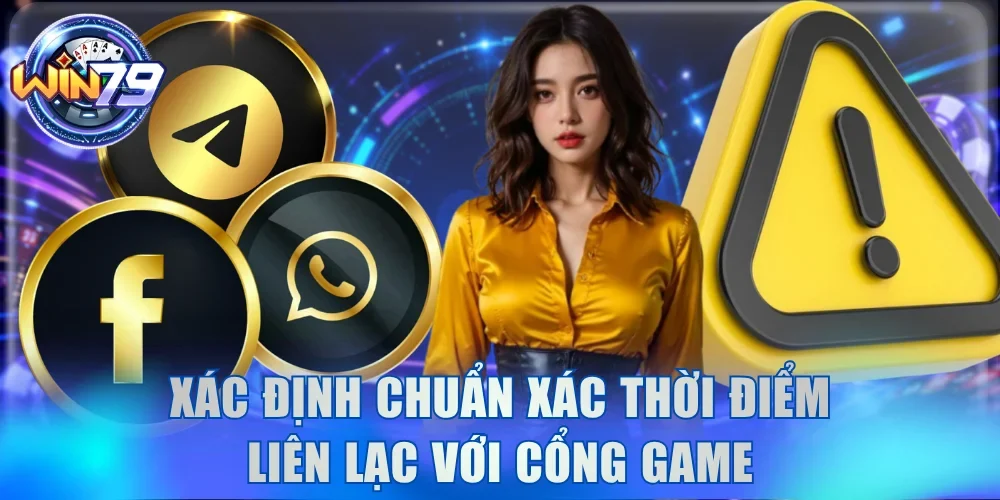 Xác định đúng thời điểm liên lạc với cổng game