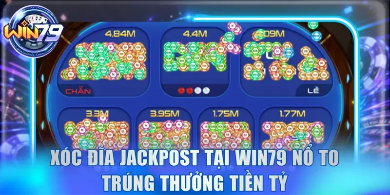 Xóc Đĩa Jackpost Win79 - Cách Chơi Và Nhận Thưởng Tiền Tỷ 2 Xóc đĩa Jackpost tại Win79 nổ to trúng thưởng tiền tỷ