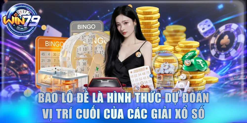 Bao lô đề là hình thức dự đoán vị trí cuối của các giải xổ số