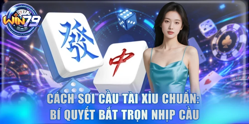 Cách Soi Cầu Tài Xỉu