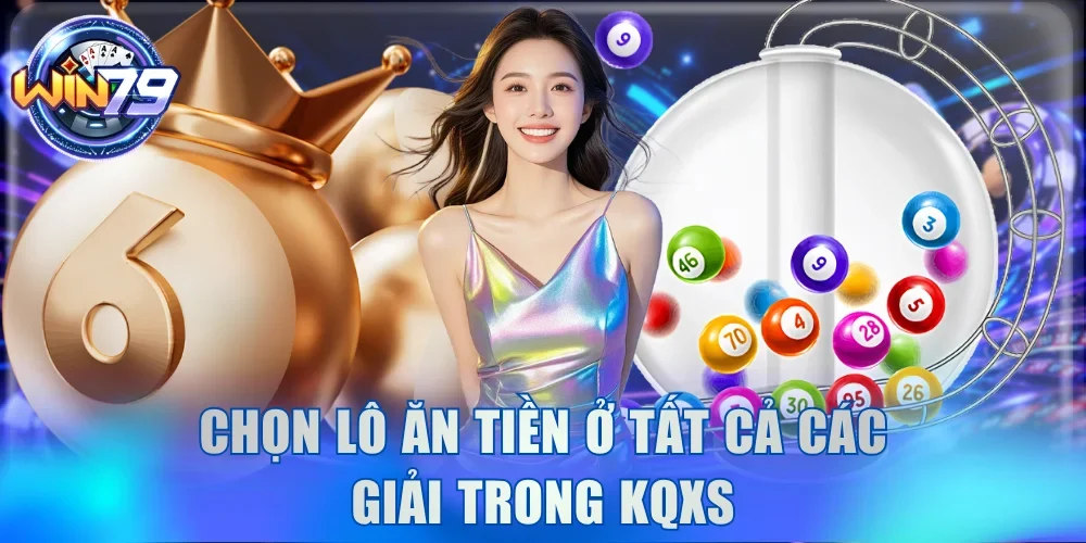 Cách Trúng Xổ Số Online, Dự Thưởng Trực Tuyến Ăn Lớn Bất Ngờ 3 Chọn lô ăn tiền ở tất cả các giải trong KQXS