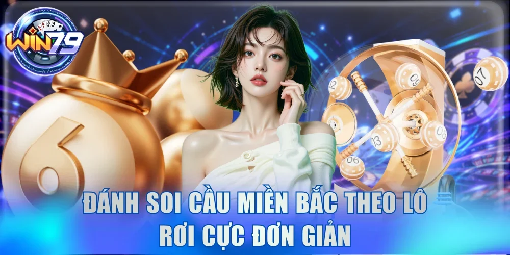 Đánh soi cầu miền Bắc theo lô rơi cực đơn giản