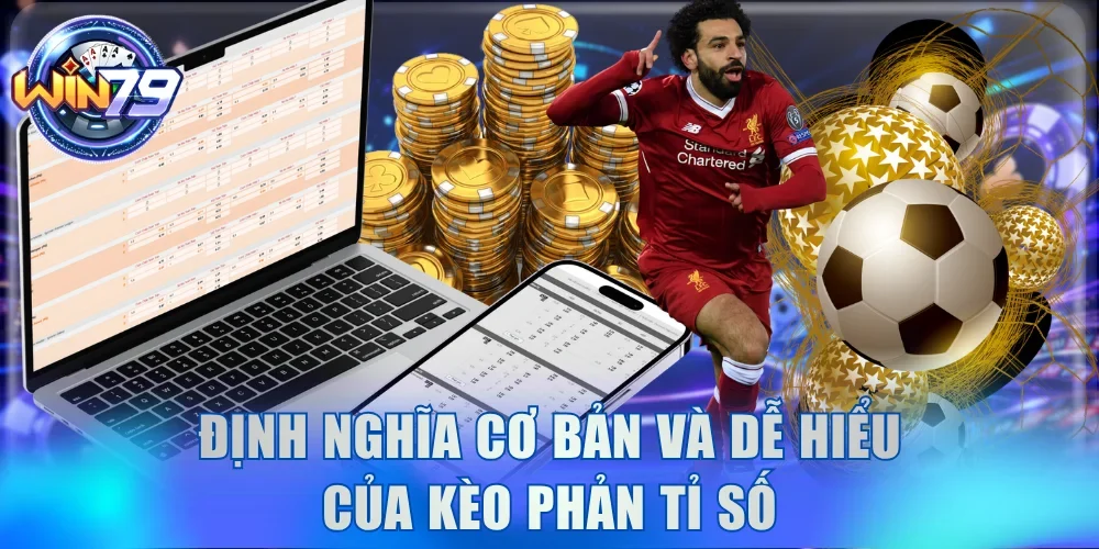 Định nghĩa cơ bản và dễ hiểu của kèo phản tỉ số