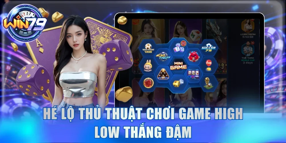 Hé lộ thủ thuật chơi game High Low thắng đậm