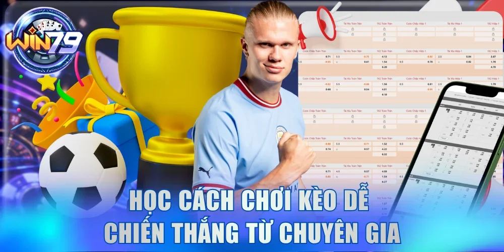 Học cách chơi kèo dễ chiến thắng từ chuyên gia