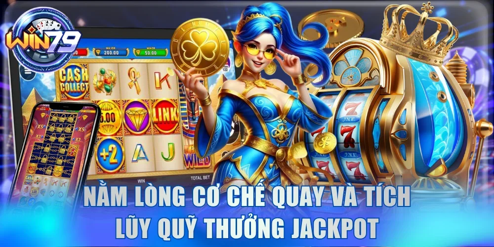 Cách Quay Nổ Hũ Dễ Trúng - 6 Chiến Thuật Chuẩn Tỷ Lệ Vàng 2 Nằm lòng cơ chế quay và tích lũy quỹ thưởng jackpot