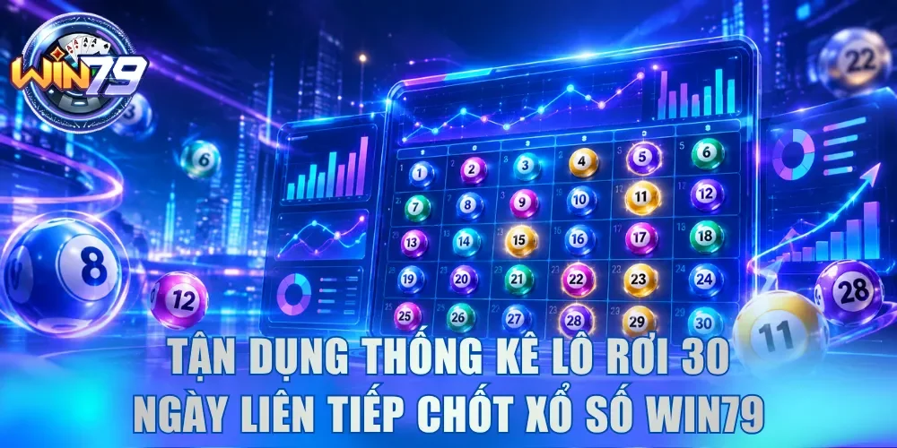 Xổ Số Win79 - Bỏ Túi Bí Quyết Cược Dễ Trúng Từ Lô Thủ 4 Tận dụng bảng thống kê lô rơi 30 ngày liên tiếp chốt xổ số Win79