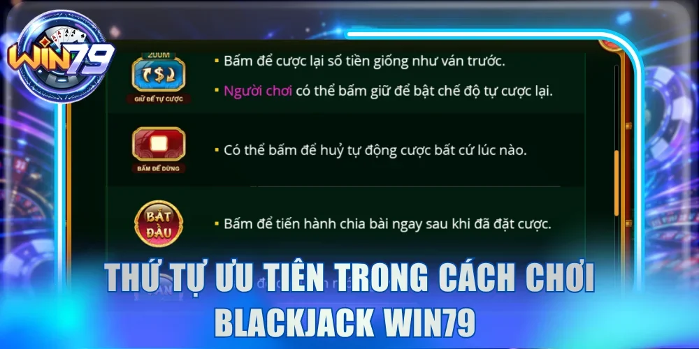 Thứ tự ưu tiên trong cách chơi Blackjack Win79 
