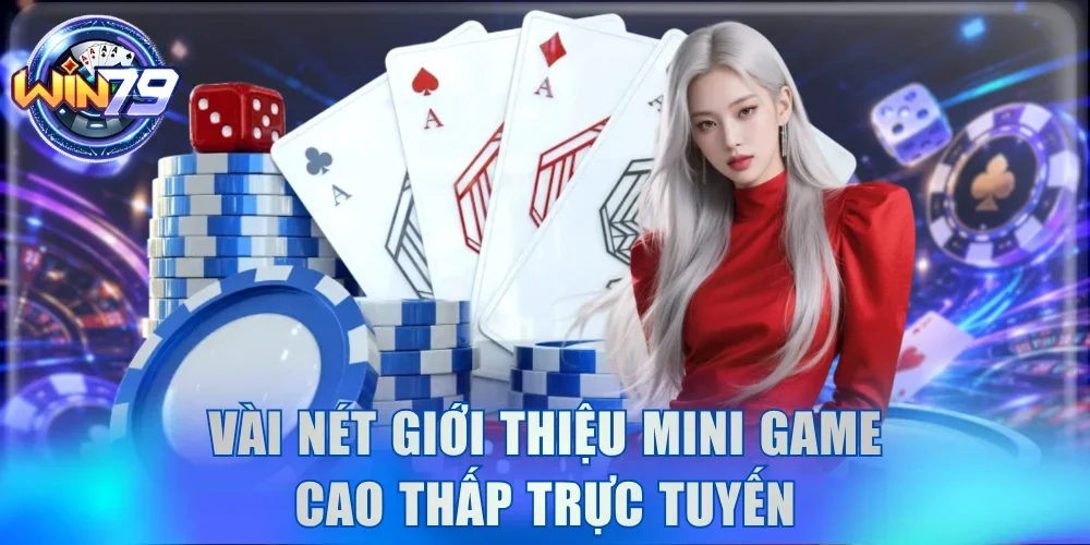 Vài nét giới thiệu mini game Cao Thấp trực tuyến